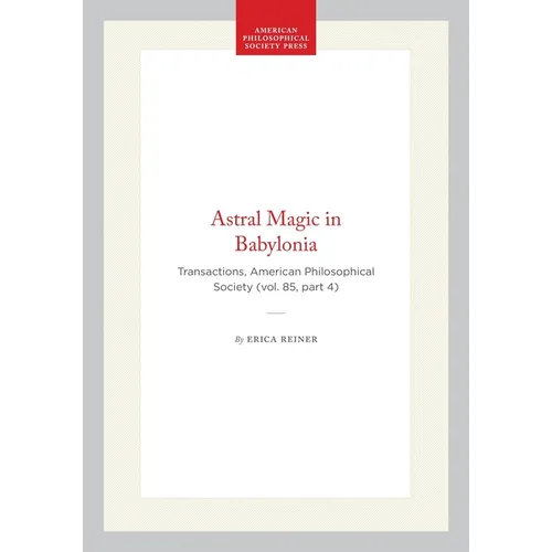Astral Magic in Babylonia: Transactions, American Philosophical Society (Vol. 85, Part 4) - Hardcover | Books | Wiccan Center
