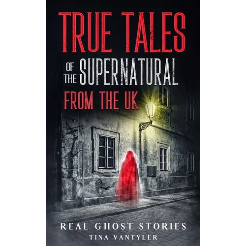 Real Ghost Stories: True Tales Of The Supernatural From The UK - Paperback | Books | Wiccan Center