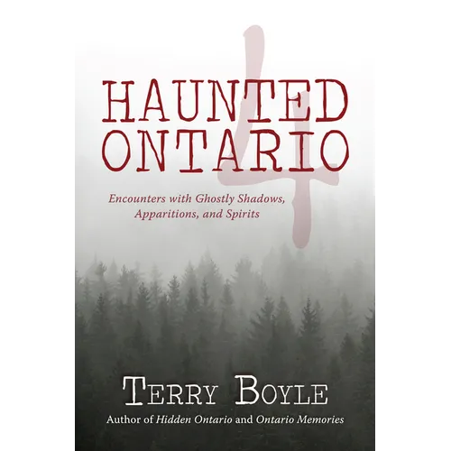 Haunted Ontario 4: Encounters with Ghostly Shadows, Apparitions, and Spirits - Paperback | Books | Wiccan Center