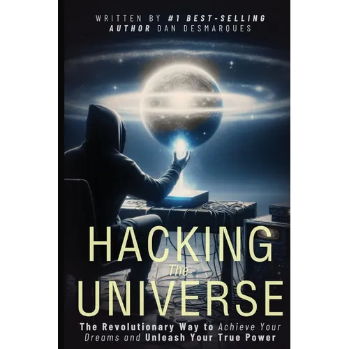 Hacking the Universe: The Revolutionary Way to Achieve Your Dreams and Unleash Your True Power - Paperback | Books | Wiccan Center