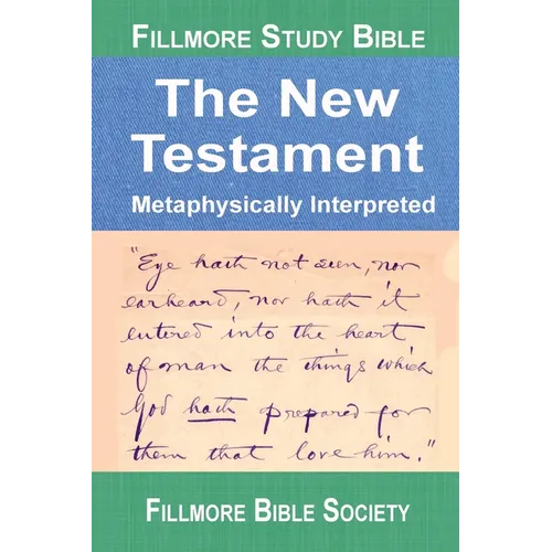 Fillmore Study Bible New Testament: Metaphysically Interpreted - Hardcover | Books | Wiccan Center