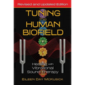 Tuning the Human Biofield: Healing with Vibrational Sound Therapy - Paperback | Books | Wiccan Center