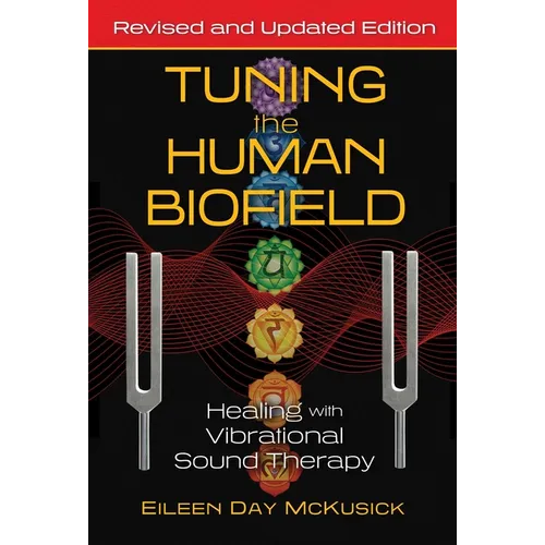 Tuning the Human Biofield: Healing with Vibrational Sound Therapy - Paperback | Books | Wiccan Center