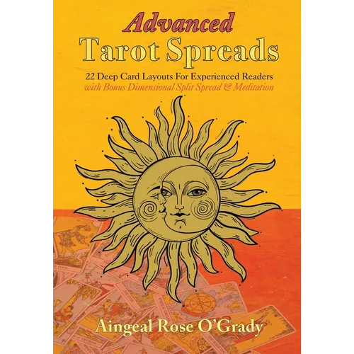 Advanced Tarot Spreads: 22 Deep Card Layouts for Experienced Readers (with Bonus Dimensional Split Spread & Meditation) - Paperback | Books | Wiccan Center