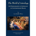 The World of Astrology: An Ethnography of Astrology in Contemporary Brazil - Paperback | Books | Wiccan Center