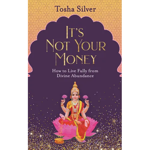 It's Not Your Money: How to Live Fully from Divine Abundance - Paperback | Books | Wiccan Center