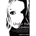 Under the Covers: Being in a Dream State of Mystification. a Woman Recieves Messages from an Unknown Spirit. to Be Shared with the Colle - Paperback | Books | Wiccan Center