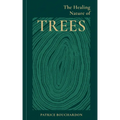 The Healing Nature of Trees - Hardcover