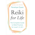 Reiki for Life: The Complete Guide to Reiki Practice for Levels 1, 2 & 3 - Paperback