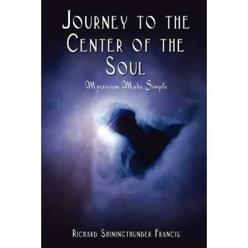 Journey to the Center of the Soul: Mysticism Made Simple - Paperback | Books | Wiccan Center