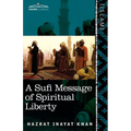 A Sufi Message of Spiritual Liberty - Paperback | Books | Wiccan Center