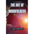 The Art of Mindfulness: A Guide to Inner Peace - Paperback
