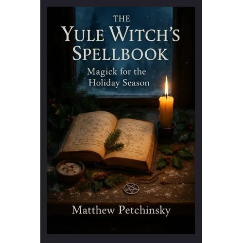 The Yule Witch's Spellbook: Magick for the Holiday Season - Paperback | Books | Wiccan Center