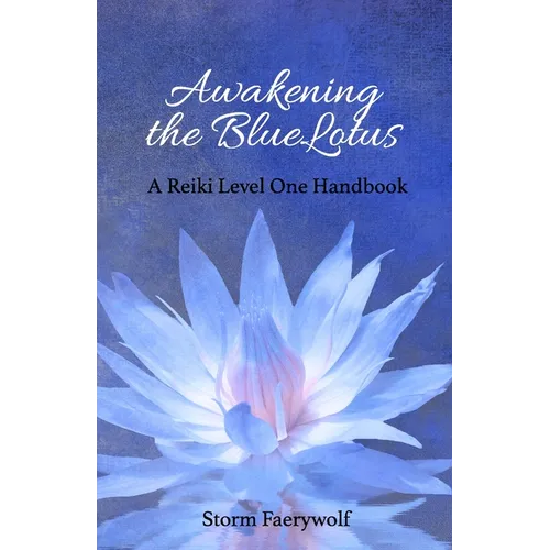 Awakening the BlueLotus: A Reiki Level One Handbook - Paperback | Books | Wiccan Center
