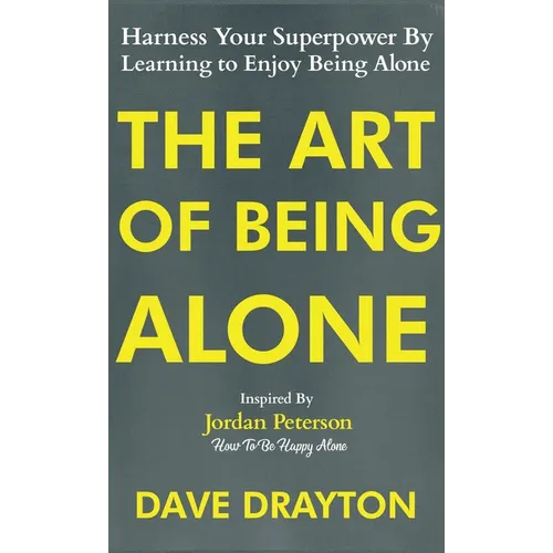 The Art of Being Alone: Harness Your Superpower By Learning to Enjoy Being Alone Inspired By Jordan Peterson - Hardcover | Books | Wiccan Center