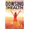 Dowsing For Health: Awaken Your Hidden Talent - Paperback | Books | Wiccan Center