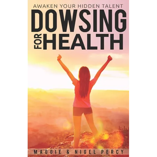 Dowsing For Health: Awaken Your Hidden Talent - Paperback | Books | Wiccan Center