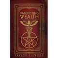 Manifesting Wealth: Practical Magic for Prosperity, Love, and Health - Paperback | Books | Wiccan Center