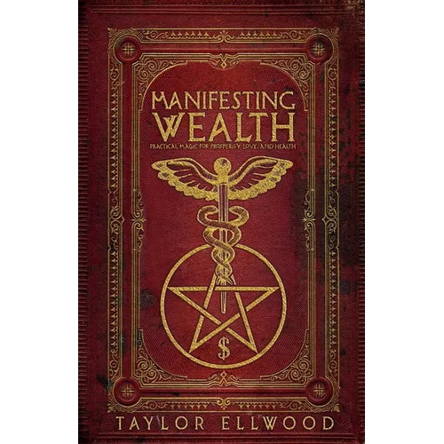 Manifesting Wealth: Practical Magic for Prosperity, Love, and Health - Paperback | Books | Wiccan Center