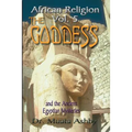 African Religion Volume 5: The Goddess and the Egyptian Mysteriesthe Path of the Goddess the Goddess Path - Paperback | Books | Wiccan Center