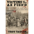 Victims of the Ax Fiend: Mystery, Mayhem and the Church of Sacrifice Murders - Paperback | Books | Wiccan Center