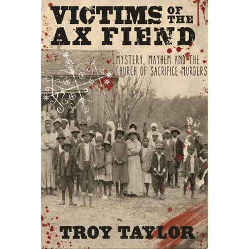 Victims of the Ax Fiend: Mystery, Mayhem and the Church of Sacrifice Murders - Paperback | Books | Wiccan Center