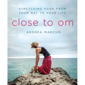 Close to Om: Stretching Yoga from Your Mat to Your Life - Paperback | Books | Wiccan Center