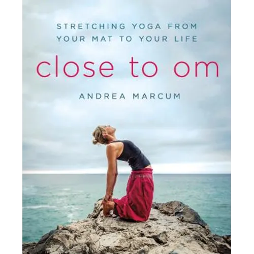 Close to Om: Stretching Yoga from Your Mat to Your Life - Paperback | Books | Wiccan Center