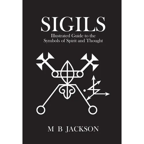 Sigils: Illustrated Guide to the Symbols of Spirit and Thought - Paperback | Books | Wiccan Center