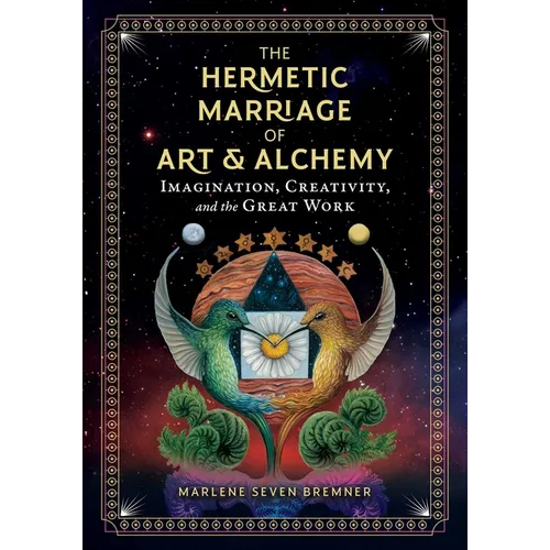 The Hermetic Marriage of Art and Alchemy: Imagination, Creativity, and the Great Work - Hardcover | Books | Wiccan Center