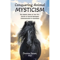 Conquering Animal Mysticism: The Angelic Roles of Your Pet-Stories of Sacred Messages Communicated to Guardians - Paperback | Books | Wiccan Center
