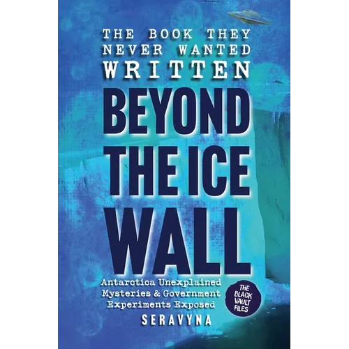 The Book They Never Wanted Written: Beyond the Ice Wall - Paperback | Books | Wiccan Center