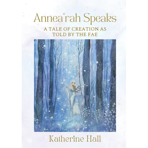 Annea'rah Speaks: A Tale of Creation as Told by the Fae - Paperback | Books | Wiccan Center