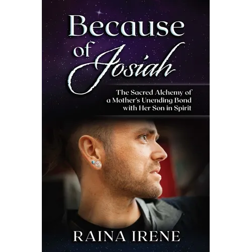 Because of Josiah: The Sacred Alchemy of a Mother's Unending Bond with Her Son in Spirit - Paperback | Books | Wiccan Center
