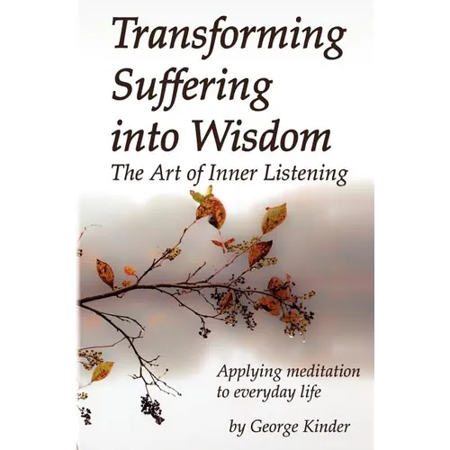 Transforming Suffering into Wisdom: Mindfulness and The Art of Inner Listening - Paperback | Books | Wiccan Center