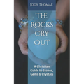 The Rocks Cry Out: A Christian Guide to Stones, Gems & Crystals - Paperback | Books | Wiccan Center