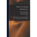 The Lyceum Manual: a Compendium of Physical, Moral, and Spiritual Exercises for Use in Progressive Lyceums Connected With British Spiritu - Hardcover | Books | Wiccan Center