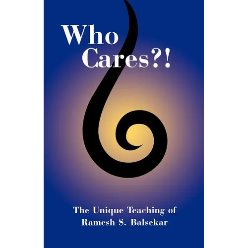 Who Cares?! The Unique Teaching of Ramesh S. Balsekar - Paperback | Books | Wiccan Center