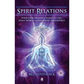 Spirit Relations: Your User-Friendly Guide to the Spirit World, Mediumship and Energy - Paperback | Books | Wiccan Center