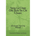 Yang Lu Chan Old Style Tai Chi Chuan: Advanced Training Manual - Paperback
