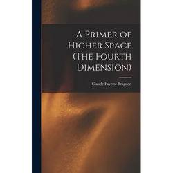 A Primer of Higher Space (The Fourth Dimension) - Hardcover | Books | Wiccan Center