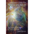 An Engineer's Guide to the Spirit World: My Journey from Skeptic to Psychic Medium - Paperback | Books | Wiccan Center
