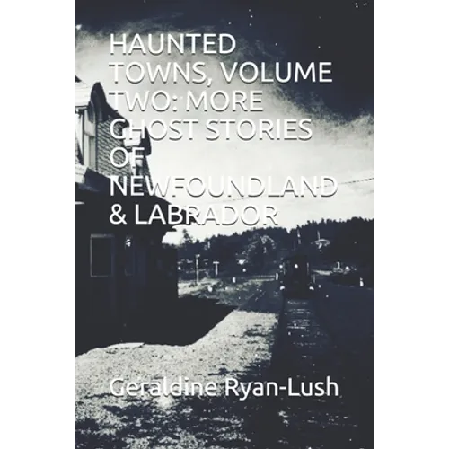 Haunted Towns, Volume Two: More Ghost Stories of Newfoundland & Labrador - Paperback | Books | Wiccan Center