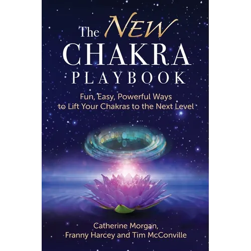 The NEW Chakra Playbook: Fun, Easy, Powerful Ways to Lift Your Chakras to the Next Level - Paperback | Books | Wiccan Center