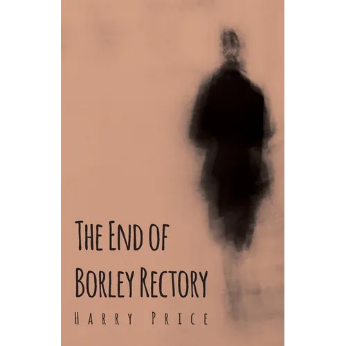 The End of Borley Rectory - Paperback | Books | Wiccan Center