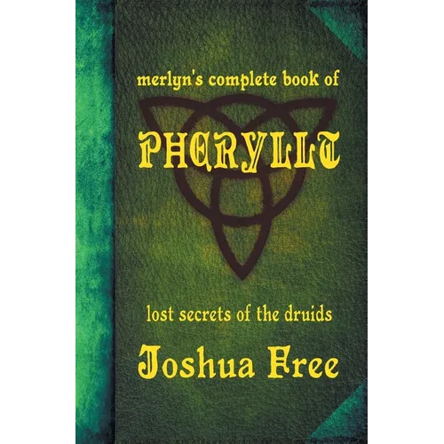 Merlyn's Complete Book of Pheryllt: The Lost Secrets of Druidic Tradition (Deluxe Edition) - Hardcover | Books | Wiccan Center