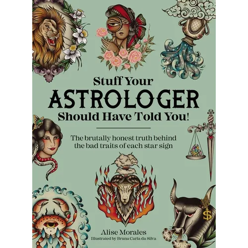 Stuff Your Astrologer Should Have Told You: The Brutally Honest Truth Behind the Bad Traits of Each Star Sign - Paperback | Books | Wiccan Center