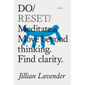 Do Reset: Meditate. Move Beyond Thinking. Find Clarity.