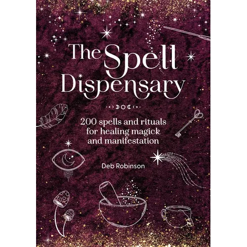 The Spell Dispensary: 200 Spells and Rituals for Healing Magick and Manifestation - Hardcover | Books | Wiccan Center