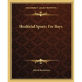 Healthful Sports For Boys - Paperback